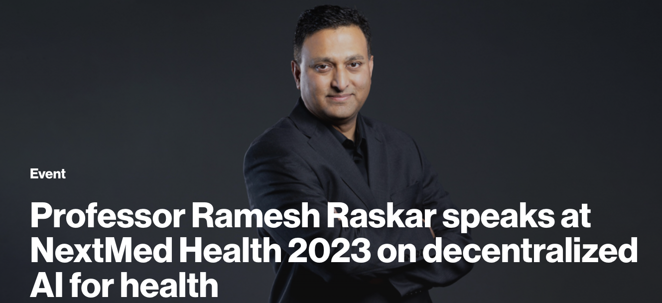 Professor Ramesh Raskar speaks at NextMed Health 2023 on decentralized AI for health