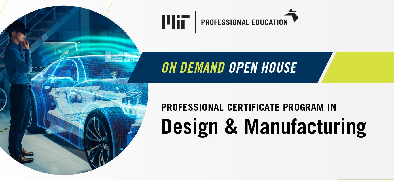 OnDemand Open House: Professional Certificate Program Design & Manufacturing