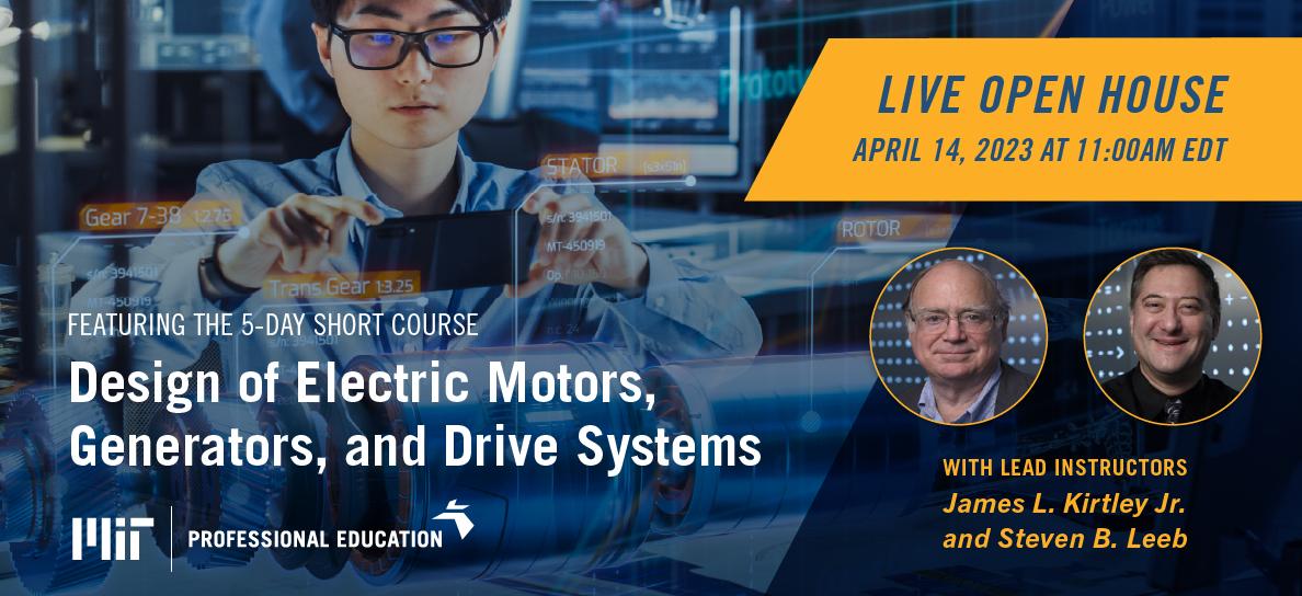 OPEN HOUSE - Design of Electric Motors, Generators, and Drive Systems