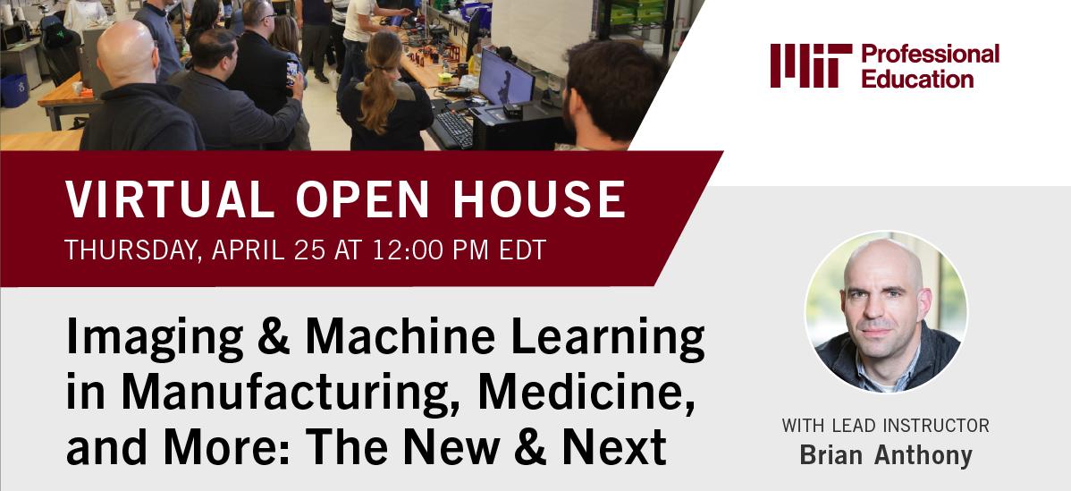 Open House Imaging and Machine Learning in Manufacturing, Medicine, and More